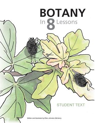 Botany in 8 Lessons; Student Text - Ellen Johnston Mchenry