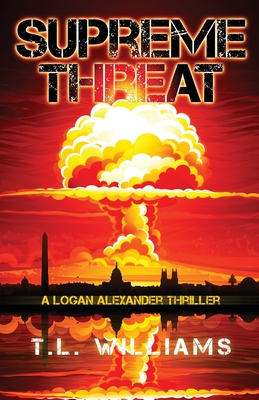 Supreme Threat - A Logan Alexander Thriller - T. L. Williams
