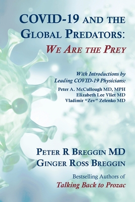 COVID-19 and the Global Predators: We Are the Prey - Peter Breggin