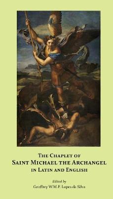 The Chaplet of Saint Michael the Archangel in Latin and English - Geoffrey W. M. P. Lopes Da Silva