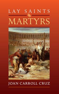 Lay Saints: Martyrs - Joan Carroll Cruz