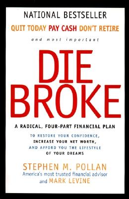Die Broke: A Radical Four-Part Financial Plan - Stephen Pollan