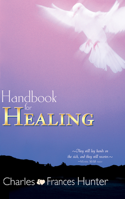 Handbook for Healing - Charles Hunter