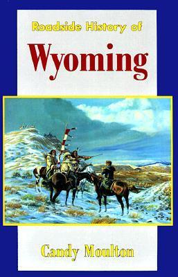 Roadside History of Wyoming - Candy Moulton