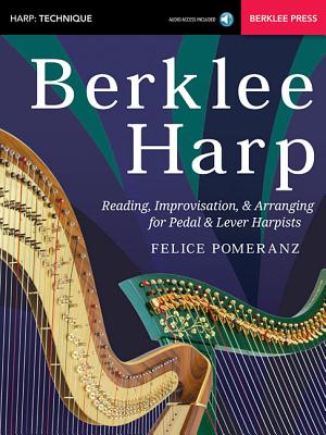 Berklee Harp: Reading, Improvisation, & Arranging for Pedal & Lever Harpists - Felice Pomeranz