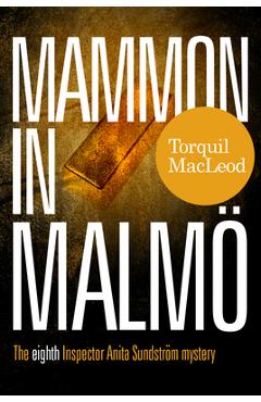 Coperta cărții 'Mammon in Malmo: The Eight Inspector Anita Sundstrom Mystery - Torquil Macleod'