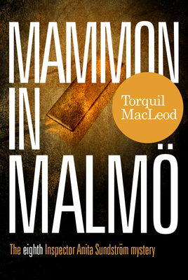 Mammon in Malmo: The Eight Inspector Anita Sundstrom Mystery - Torquil Macleod