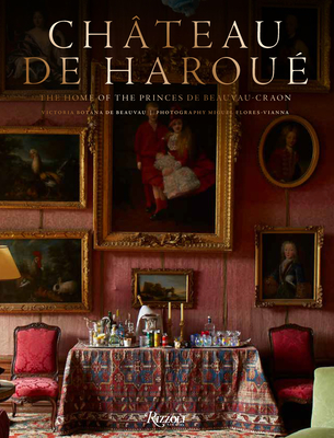 Ch�teau de Harou�: The Home of the Princes de Beauvau-Craon - Victoria Botana De Beauvau-craon