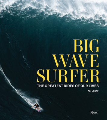 Big Wave Surfer: The Greatest Rides of Our Lives - Kai Lenny
