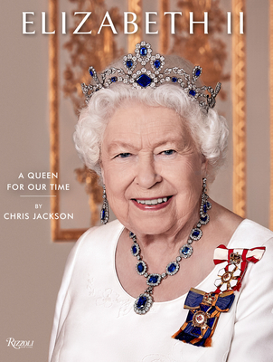 Elizabeth II: A Queen for Our Time - Chris Jackson