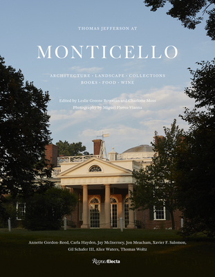 Thomas Jefferson at Monticello: Architecture, Landscape, Collections, Books, Food, Wine - Leslie Greene Bowman