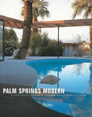 Palm Springs Modern: Houses in the California Desert - Adele Cygelman