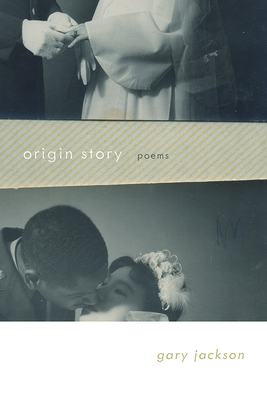 Origin Story: Poems - Gary Jackson