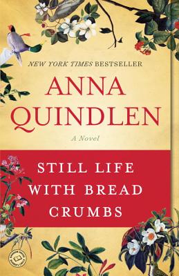 Still Life with Bread Crumbs - Anna Quindlen