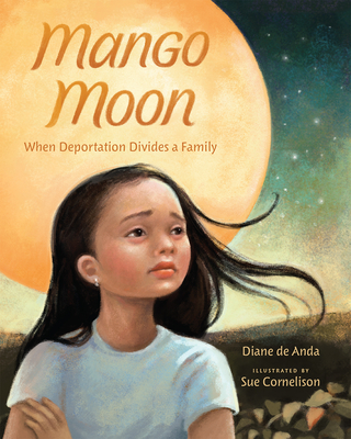 Mango Moon: When Deportation Divides a Family - Diane De Anda