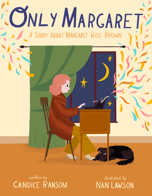 Only Margaret: A Story about Margaret Wise Brown - Candice Ransom
