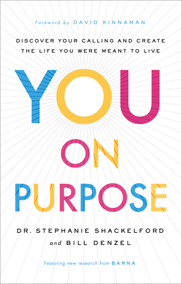 You on Purpose: Discover Your Calling and Create the Life You Were Meant to Live - Stephanie Shackelford