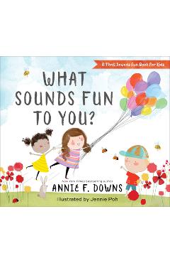 Poza produsului What Sounds Fun to You? - Annie F. Downs