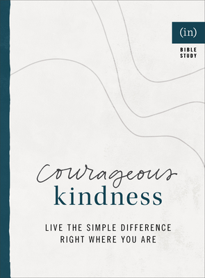 Courageous Kindness: Live the Simple Difference Right Where You Are - (in)courage