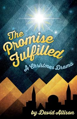 The Promise Fulfilled: A Christmas Drama - David M. Allison