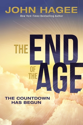 The End of the Age: The Countdown Has Begun - John Hagee