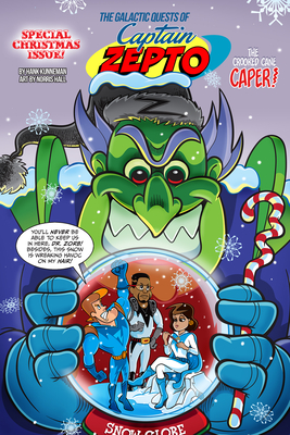 The Galactic Quests of Captain Zepto: Special Christmas Issue: Merry Zorbness - Hank Kunneman