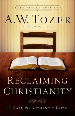 Reclaiming Christianity - A. W. Tozer
