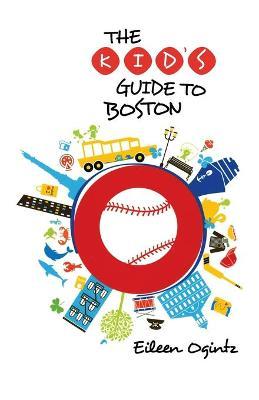 Kid's Guide to Boston - Eileen Ogintz