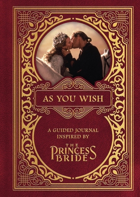 As You Wish: A Guided Journal Inspired by the Princess Bride - Princess Bride Ltd