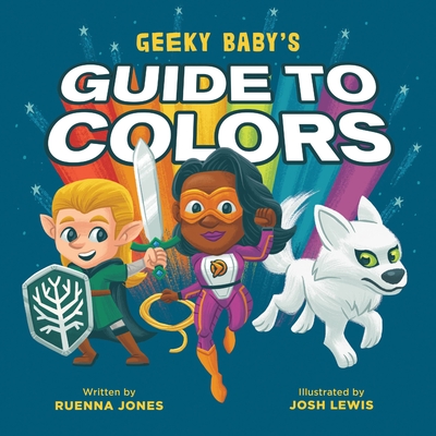 Geeky Baby's Guide to Colors - Ruenna Jones