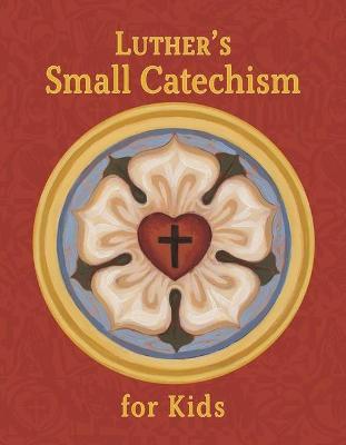 Luther's Small Catechism for Kids - Concordia Publishing House