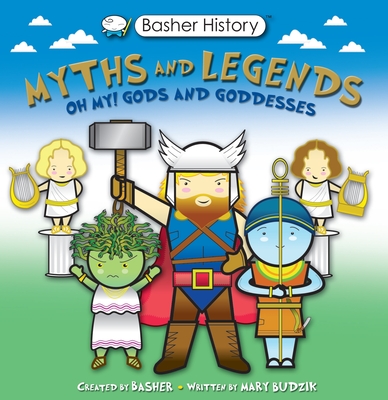 Basher Myths and Legends: Oh My! Gods and Goddesses - Simon Basher