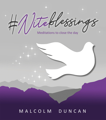 #Niteblessings: Meditations to Close the Day - Malcolm Duncan