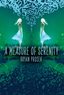 A Measure of Serenity - Bryan Prosek