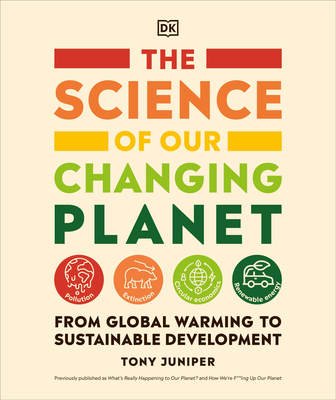 The Science of Our Changing Planet: From Global Warming to Sustainable Development - Tony Juniper