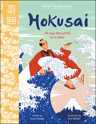 The Met Hokusai: He Saw the World in a Wave - Susie Hodge