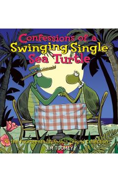 Confessions of a Swinging Single Sea Turtle - Jim Toomey