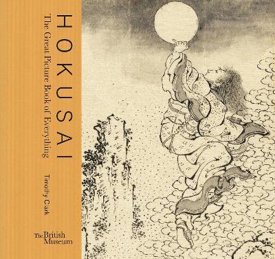 Hokusai: The Great Picture Book of Everything - Timothy Clark