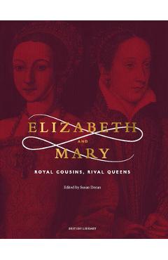 Poza produsului Elizabeth and Mary: Royal Cousins, Rival Queens - Susan Doran