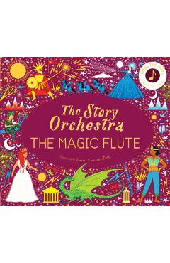 The Story Orchestra: The Magic Flute: Press the Note to Hear Mozart's Music - Jessica Courtney-tickle