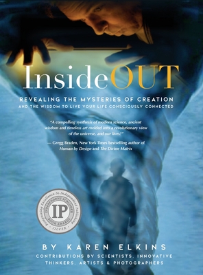 InsideOUT: Revealing the Mysteries of Creation and the Wisdom to Live Your Life Consciously Connected - Karen Elkins