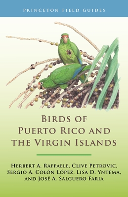 Birds of Puerto Rico and the Virgin Islands: Fully Revised and Updated Third Edition - Herbert A. Raffaele