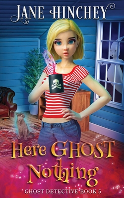 Here Ghost Nothing: A Ghost Detective Paranormal Cozy Mystery #5 - Jane Hinchey