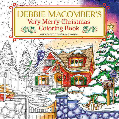 Debbie Macomber's Very Merry Christmas Coloring Book: An Adult Coloring Book - Debbie Macomber