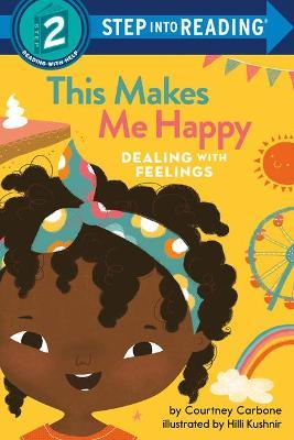 This Makes Me Happy: Dealing with Feelings - Courtney Carbone