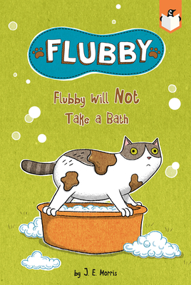 Flubby Will Not Take a Bath - J. E. Morris