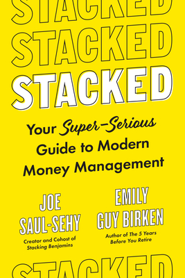 Stacked: Your Super-Serious Guide to Modern Money Management - Joe Saul-sehy