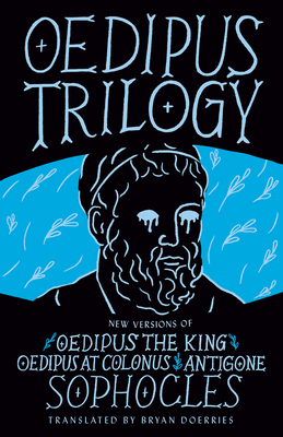 Oedipus Trilogy: New Versions of Sophocles' Oedipus the King, Oedipus at Colonus, and Antigone - Sophocles