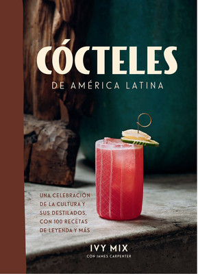 C�cteles de Am�rica Latina / Spirits of Latin America - Ivy Mix