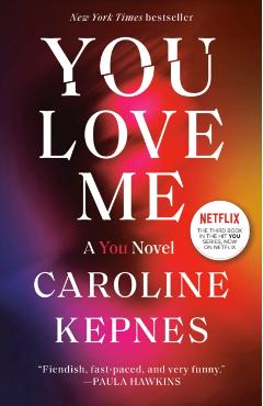 You Love Me: A You Novel - Caroline Kepnes